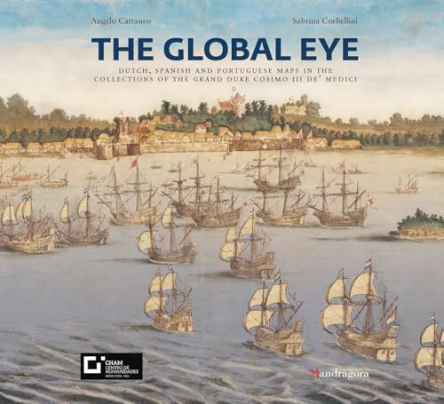 The Global Eye: Dutch, Spanish and Portuguese maps in the collections of the Grand Duke Cosimo III de’ Medici