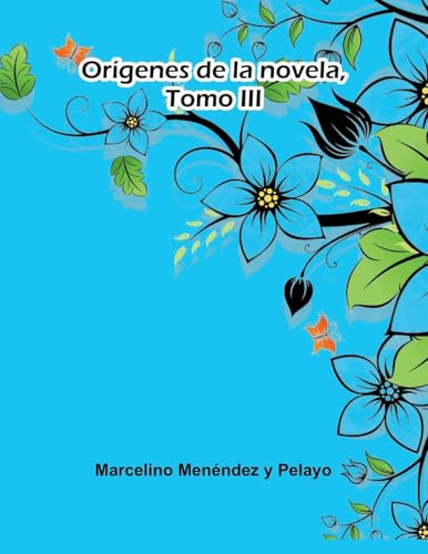 Orígenes De La Novela, Tomo Iii