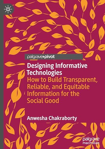 Designing Informative Technologies: How to Build Transparent, Reliable, and Equitable Information for the Social Good