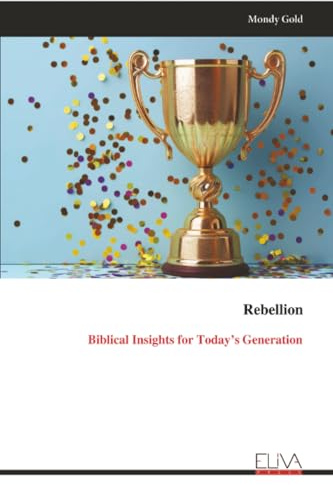 Rebellion: Biblical Insights for Today’s Generation