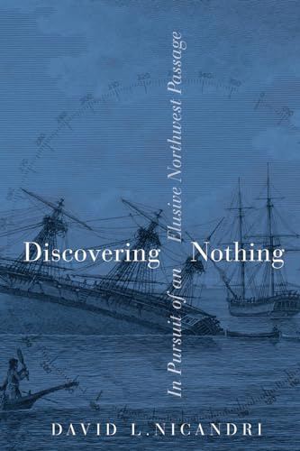 Discovering Nothing: In Pursuit of an Elusive Northwest Passage
