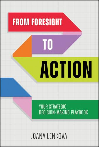 From Foresight to Action: Your Strategic Decision-Making Playbook