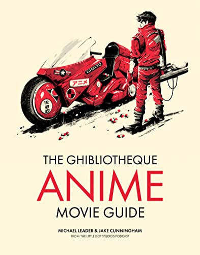 The Ghibliotheque Anime Movie Guide: The Essential Guide to Japanese Animated Cinema (Ghibliotheque Guides)