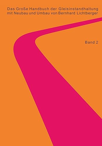 Das Große Handbuch der Gleisinstandhaltung - Stabilisierung - Digitalisierun - Gleisreinigung - Umwelt Nachhaltigkeit - Planumssanierung - ... - Gleisinstandhaltung - LCC RAMS: Band 2