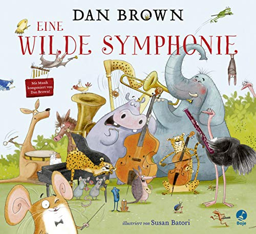 Eine wilde Symphonie: Ein musikalisches Abenteuer für Kinder ab 4 – von Bestsellerautor Dan Brown