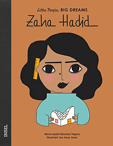 Little People, Big Dreams – Zaha Hadid: Deutsche Ausgabe | Kinderbuch ab 4 Jahre
