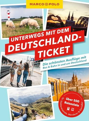 MARCO POLO Unterwegs mit dem Deutschlandticket: Die schönsten Ausflüge mit Bus & Bahn in und um Deutschland