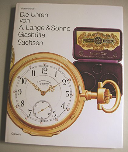 Die Uhren von A. Lange & Söhne, Glashütte /Sachsen