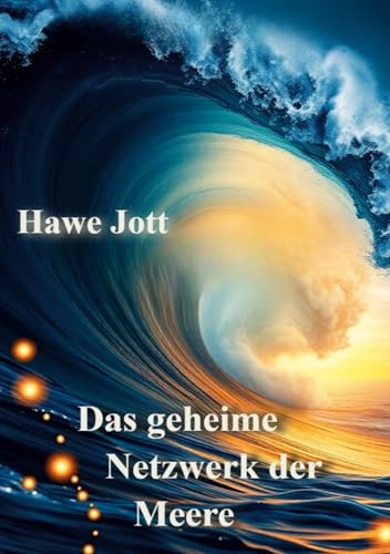 Das geheime Netzwerk der Meere: Wie Meeresströmungen unser Klima und Leben formen