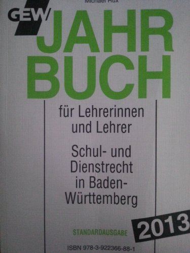 GEW-Jahrbuch für Lehrerinnen und Lehrer: Schul- und Dienstrecht in Baden-Württemberg, Standardausg. 2013