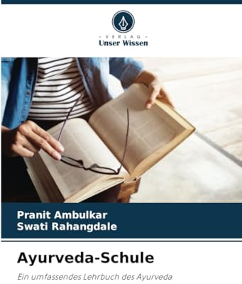 Ayurveda-Schule: Ein umfassendes Lehrbuch des Ayurveda