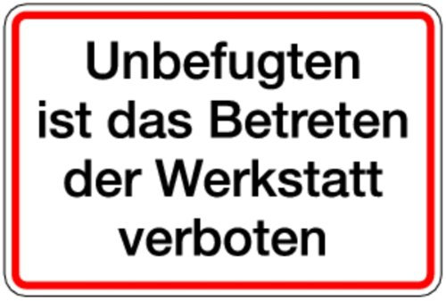 Schild Alu Unbefugten ist das Betreten der Werkstatt verboten 200x300mm (Betriebsgelände) praxisbewährt, wetterfest