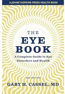 The Eye Book: A Complete Guide to Eye Disorders and Health (A Johns Hopkins Press Health Book)