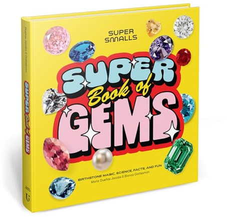 Super Smalls Super Book of Gems: Birthstone Magic, Science, Facts, and Fun