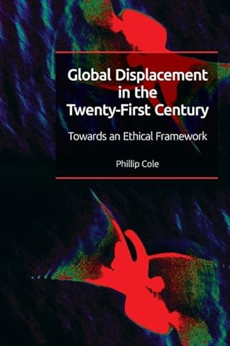 Global Displacement in the Twenty-first Century: Towards an Ethical Framework