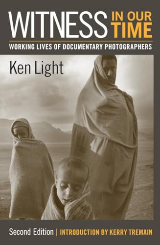 Witness in Our Time, Second Edition: Working Lives of Documentary Photographers