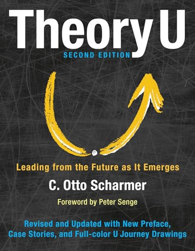 Theory U: Leading from the Future as It Emerges (AGENCY/DISTRIBUTED)
