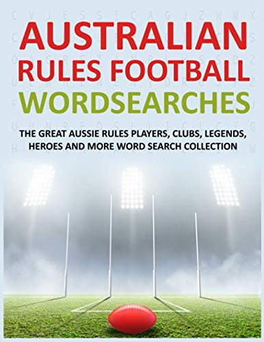 Australian Rules Football Wordsearches: The Great Aussie Rules Players, Clubs, Legends, Heroes and More Word Search Collection