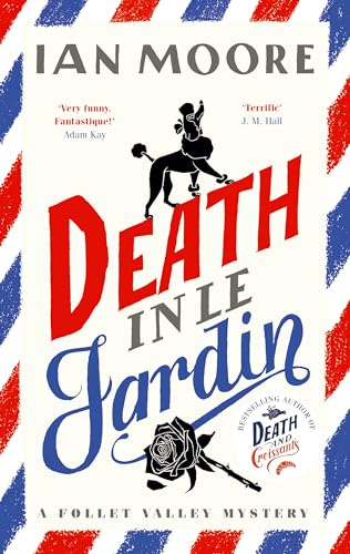 Death in le Jardin: the unputdownable new cosy murder mystery (A Follet Valley Mystery, Book 4)