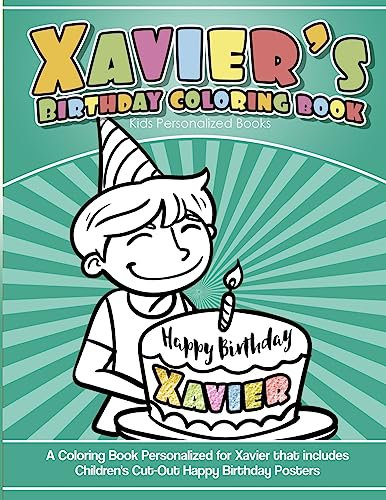 Xavier's Birthday Coloring Book Kids Personalized Books: A Coloring Book Personalized for Xavier that includes Children's Cut Out Happy Birthday Posters