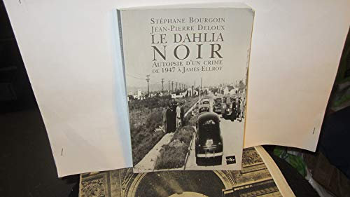 Le Dahlia Noir: Autopsie d'un crime de 1947 à James Ellroy
