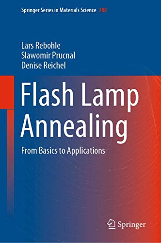 Flash Lamp Annealing: From Basics to Applications (Springer Series in Materials Science, 288)