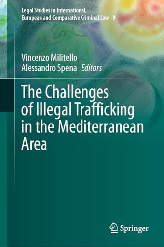 The Challenges of Illegal Trafficking in the Mediterranean Area (Legal Studies in International, European and Comparative Criminal Law, 9)