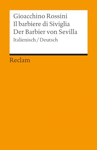 Il barbiere di Siviglia / Der Barbier von Sevilla. Italienisch/Deutsch: Melodramma buffo in due atti/Komische Oper in 2 Akten. Textbuch – Rossini, Gioacchino – 8998 (Reclams Universal-Bibliothek)