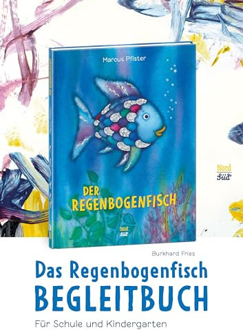 Das Regenbogenfisch-Begleitbuch Für Schule und Kindergarten (Der Regenbogenfisch) Broschüre – 10. Februar 2017