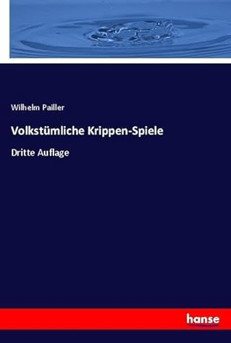 Volkstümliche Krippen-Spiele: Dritte Auflage