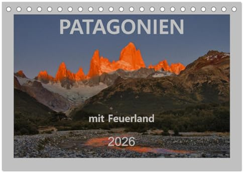 Patagonien mit Feuerland (Tischkalender 2026 DIN A5 quer), CALVENDO Monatskalender: Es ist eine Reise durch die großartigen Landschaften des Südens von Argentinien und Chile. (CALVENDO Orte)