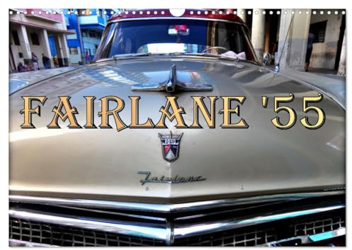 FAIRLANE '55 (Wandkalender 2026 DIN A3 quer), CALVENDO Monatskalender: Der US-Oldtimer Ford Fairlane aus dem Jahre 1955 (CALVENDO Mobilitaet)