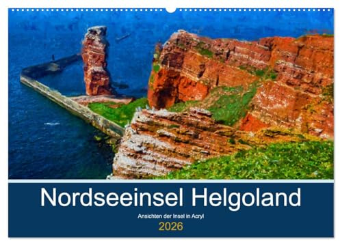 Nordseeinsel Helgoland - Ansichten der Insel in Acryl (Wandkalender 2026 DIN A2 quer), CALVENDO Monatskalender: Malerischer Ausflug auf die Insel Helgoland in der Nordsee (CALVENDO Natur)