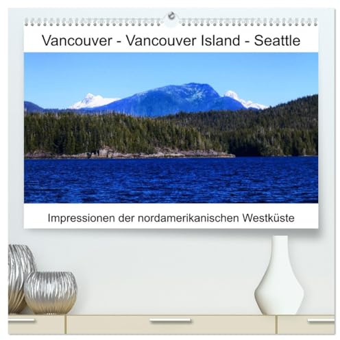 Vancouver - Vancouver Island - Seattle (hochwertiger Premium Wandkalender 2026 DIN A2 quer), Kunstdruck in Hochglanz: Faszinierende Aufnahmen zwischen Vancouver und Seattle (CALVENDO Orte)