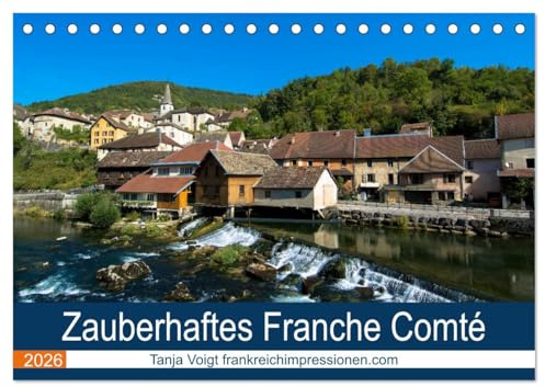Zauberhaftes Franche Comté (Tischkalender 2026 DIN A5 quer), CALVENDO Monatskalender: Tauchen Sie ein in die wunderschönen und beeindruckenden Landschaften des Franche Comté (CALVENDO Orte)