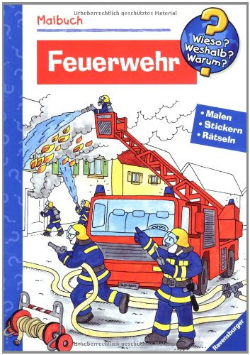 Feuerwehr (Wieso? Weshalb? Warum? Malbuch): Malen, Stickern, Erstes Lernen (Wieso? Weshalb? Warum? Malen, spielen und rätseln)