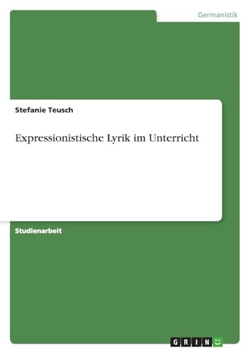 Expressionistische Lyrik im Unterricht