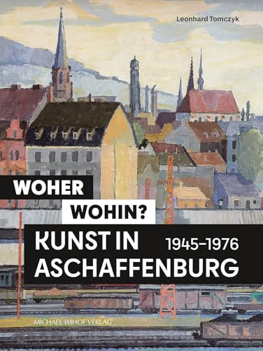 Woher – wohin? Kunst in Aschaffenburg 1945–1976