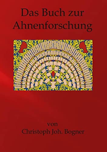 Das Buch zur Ahnenforschung: von den Anfängen zur fertigen Gestaltung