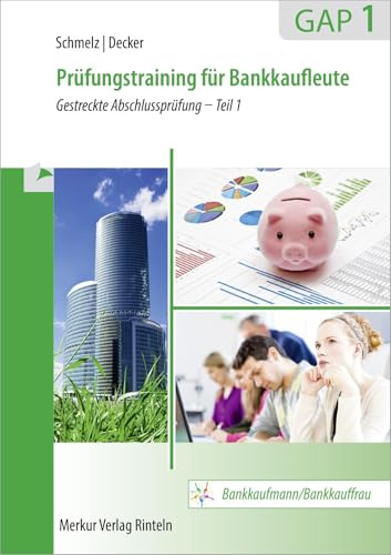 Prüfungstraining für Bankkaufleute GAP 1: Gestreckte Abschlussprüfung - Teil 1