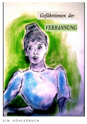 Gefährtinnen der Verbannung: Die Frauen der Dekabristen des Jahres 1825