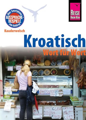 Kroatisch - Wort für Wort: Kauderwelsch-Sprachführer von Reise Know-How