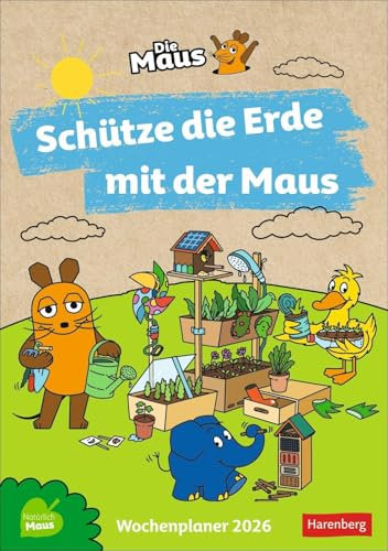 Schütze die Erde mit der Maus Wochenkalender 2026: Umweltschutz mit Kindern spielerisch entdecken. 52 Ideen und Projekte zu Natur und Nachhaltigkeit. ... fürs Kinderzimmer (Wochenplaner Harenberg)