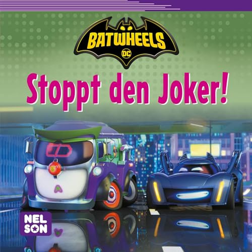 Maxi-Mini DC Batwheels 235: VE5 Stoppt den Joker!: Geschichte mit Batman für unterwegs für Kinder ab 4 Jahren (Nelson Maxi-Mini)
