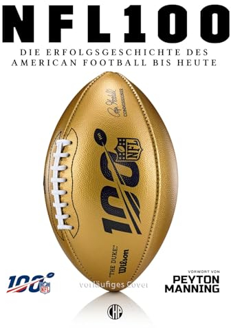 NFL – Die Erfolgsgeschichte des American Football bis heute: Wissensbuch ab 12 Jahren über die besten Spieler, Goals und Rekorde der National Football League