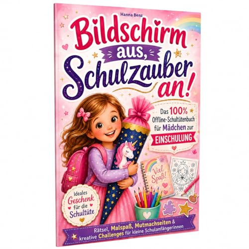 Bildschirm aus, Schulzauber an! Das 100% Offline-Schultütenbuch für Mädchen zur Einschulung. Rätsel, Malspaß, Mutmachseiten & kreative Challenges für ... Ideal als Geschenk für die Schultüte