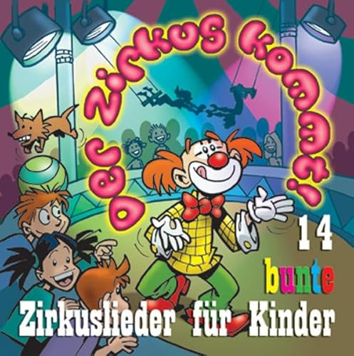 Der Zirkus kommt: 14 bunte Zirkuslieder für Kinder