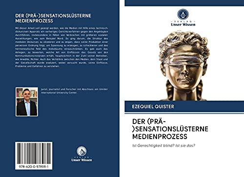 DER (PRÄ-)SENSATIONSLÜSTERNE MEDIENPROZESS: Ist Gerechtigkeit blind? Ist sie das?