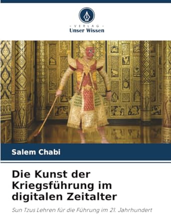 Die Kunst der Kriegsführung im digitalen Zeitalter: Sun Tzus Lehren für die Führung im 21. Jahrhundert