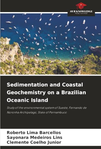 Sedimentation and Coastal Geochemistry on a Brazilian Oceanic Island: Study of the environmental system of Sueste, Fernando de Noronha Archipelago, State of Pernambuco